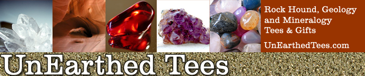 unearthed tees, geology t-shirts, rock hound t-shirts, mineral t-shirts, gemstone t-shirts